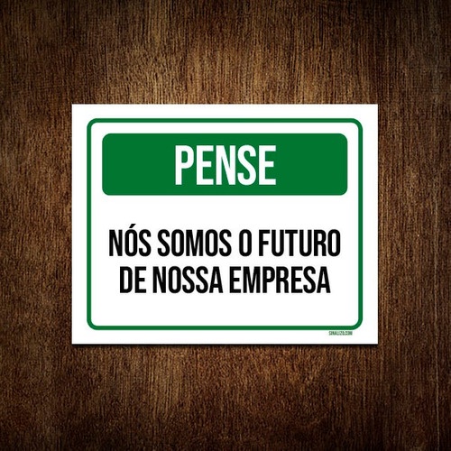 Placa De Sinalização - Pense Nós Somos Futuro Empresa