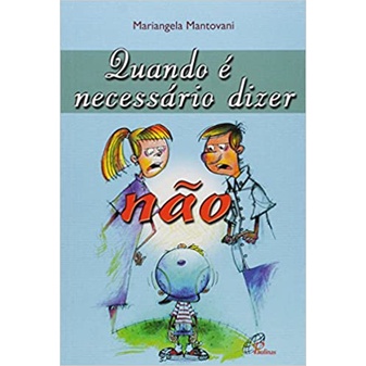 Quando é necessário dizer não: A dinâmica das emoções na relação entre pais e filhos de Mariangela Mantovani 5836422