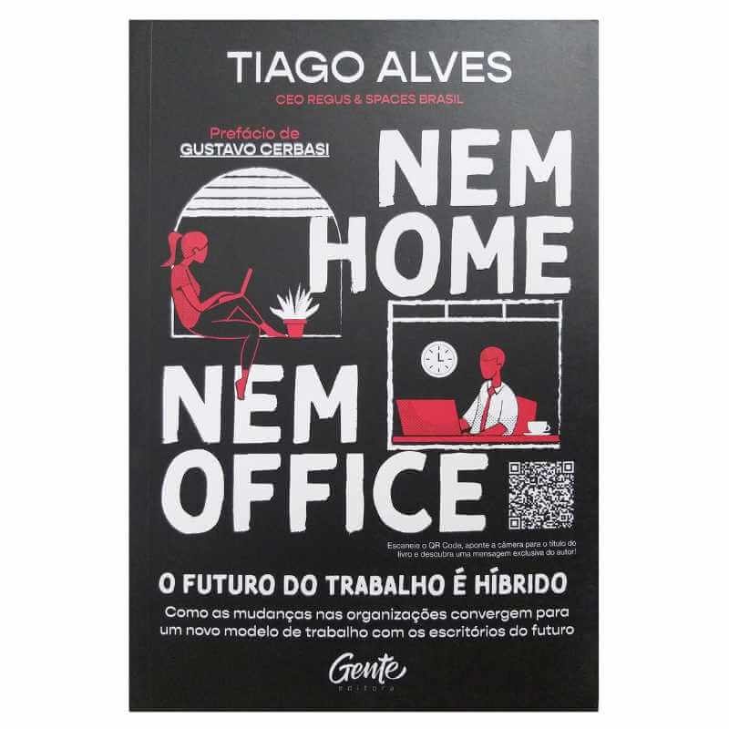 Livro Físico Nem Home Nem Office Tiago Alves O Futuro do Trabalho É Hibrido