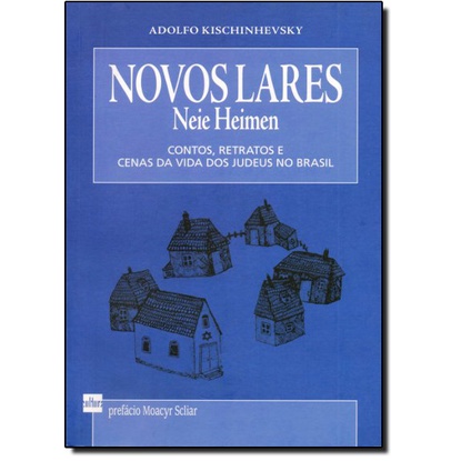 Novos Lares: Contos, Retratos e Cenas da Vida dos Judeus no Brasil
