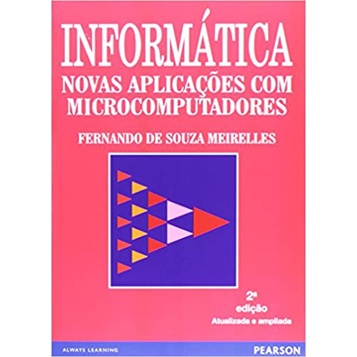 Informática. Novas Aplicações com Microcomputadores de Fernando de Souza Meirelles 5834752