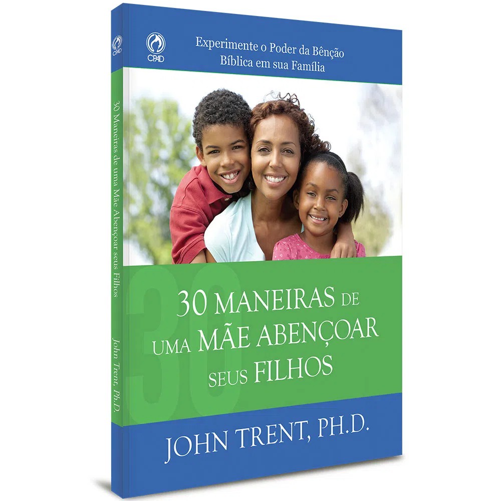 30 Maneiras de uma Mãe Abençoar seus Filhos | John Trent