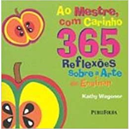 Ao Mestre, Com Carinho. 365 Reflexões Sobre A Arte De Ensinar de Kathy Wagoner 5826562