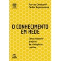 O Conhecimento em Rede de Marcos Cavalcanti , Carlos Nepomuceno 5844425