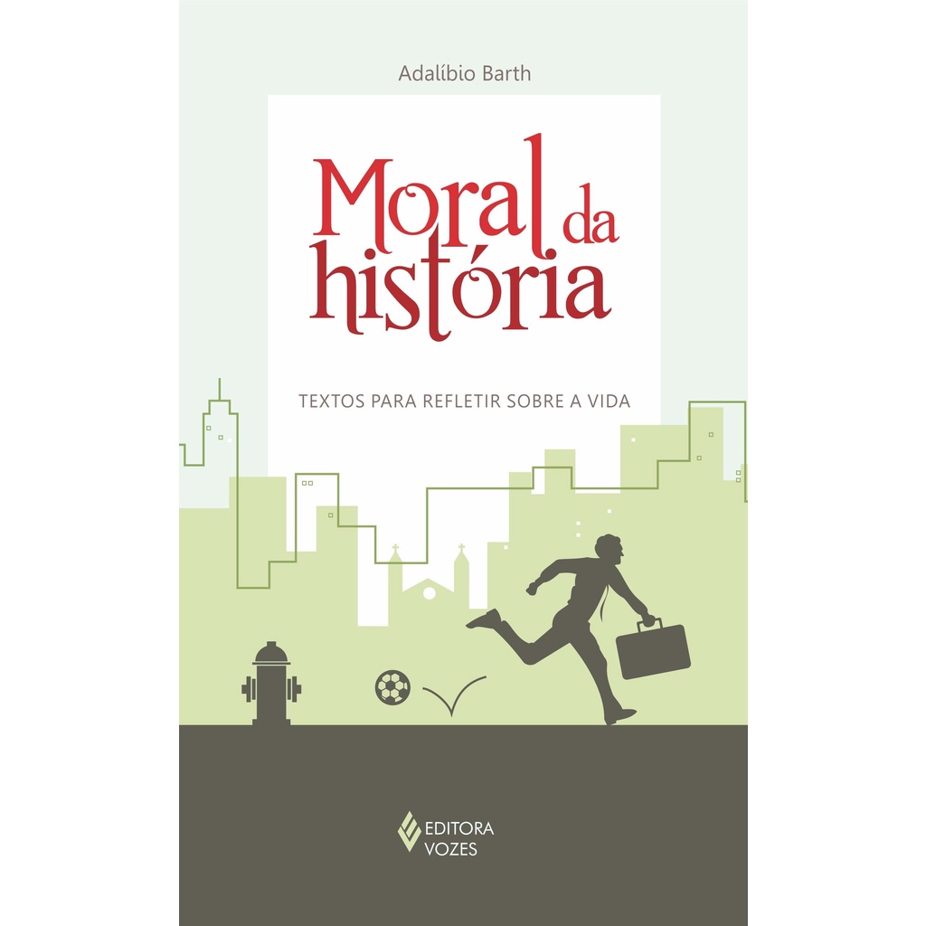 Moral da História: Textos Para Refletir...
