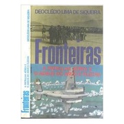 Fronteiras: a Patrulha Aérea e o Adeus do Arco e Flecha autor Deocleciano Torrieri Guimarães (organização)
