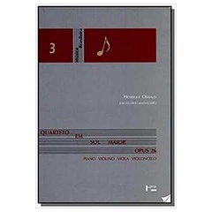 Quarteto Em Sol Maior Opus 26 - Piano, Violino, Viola e Violoncelo autor Henrique Oswald; José Eduardo Martins