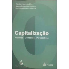 Capitalização - Histórico - conceitos - perspectivas de Edmilson Gama da Silva e outros 5175039