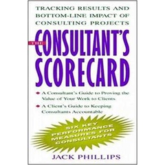 The Consultants Scorecard: Tracking Results and Bottom-line Impact Of autor Jack Phillips