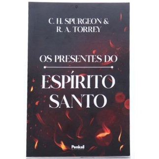 Os Presentes do Espírito Santo | Charles Spurgeon & R. A. Torrey