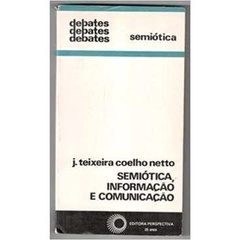 Semiótica, Informação e Comunicação (debates: Semiótica) autor J. Teixeira Coelho Netto