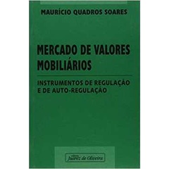 Mercado de Valores Mobiliários: Instrumentos de Regulação e de Auto-r autor Maurício Quadros Soares