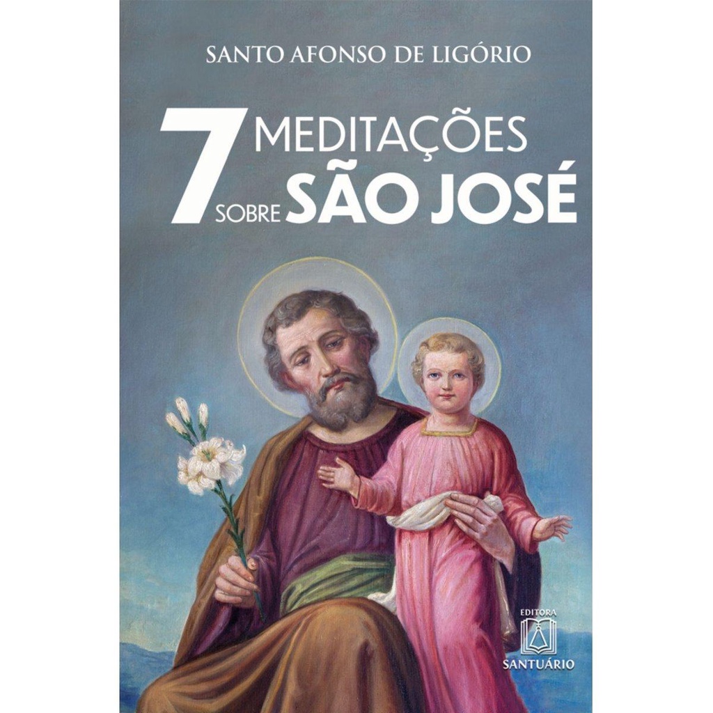 Imagem 7 Meditacoes Sobre Sao Jose ( Santo Afonso de Ligório )