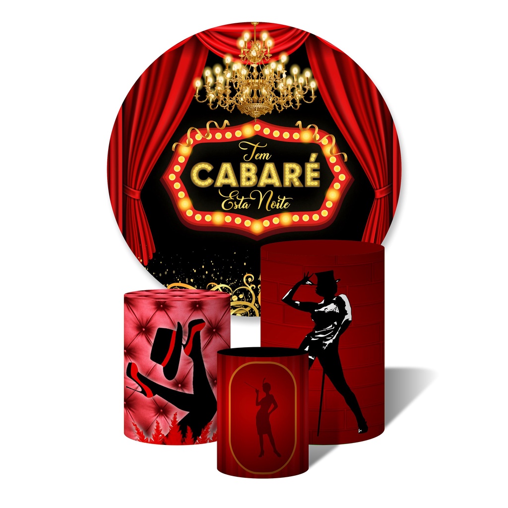 Trio de Capas Cilíndricas + Painel de festa Redondo Sublimado c/ Elástico Cabaré Hoje Tem Cabaré