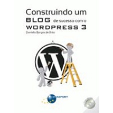 Construindo um Blog de Sucesso no Wordpress 3 + Cd de Daniella Borges de Brito 4407815
