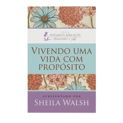 Vivendo Uma Vida Com Propósito | Sheila Walsh