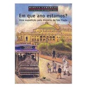 Em Que Ano Estamos?  uma Expedição pela História de São Paulo autor Marcia Camargos; Rodrigo Rosa