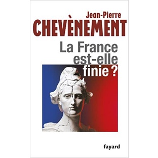 La France est-elle finie? de Jean-Pierre Chevènement 5850232