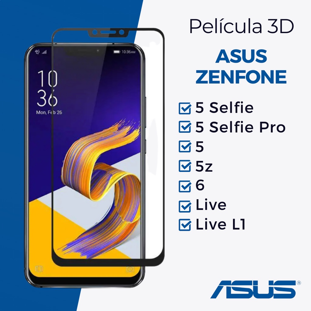 Película 3D Para Asus Zenfone - 5 Selfie ZC600KL / 5 Selfie Pro ZC600KL / 5 ZE620KL / 5z ZE620KL / 6 ZS630KL / Live ZB501KL  / Live L1 ZA550KL - Vidro Frontal ( Protetor de Tela )