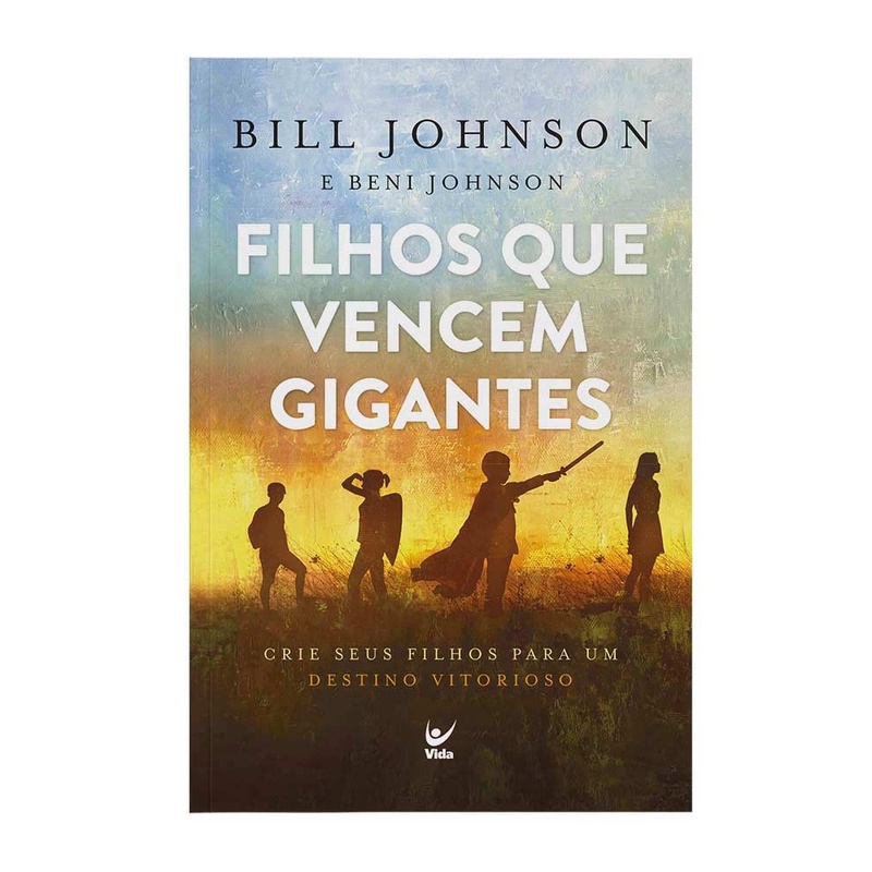 Filhos que Vencem Gigantes | Bill Johnson