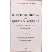 O Espírito Militar na Questão Acreana de Luís Felipe de Castilhos Goycochêa