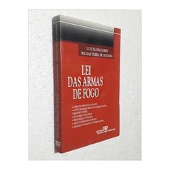 Lei das Armas de Fogo - Lei 9437/97 de Luiz Flávio Gomes; William Terra de Oliveira