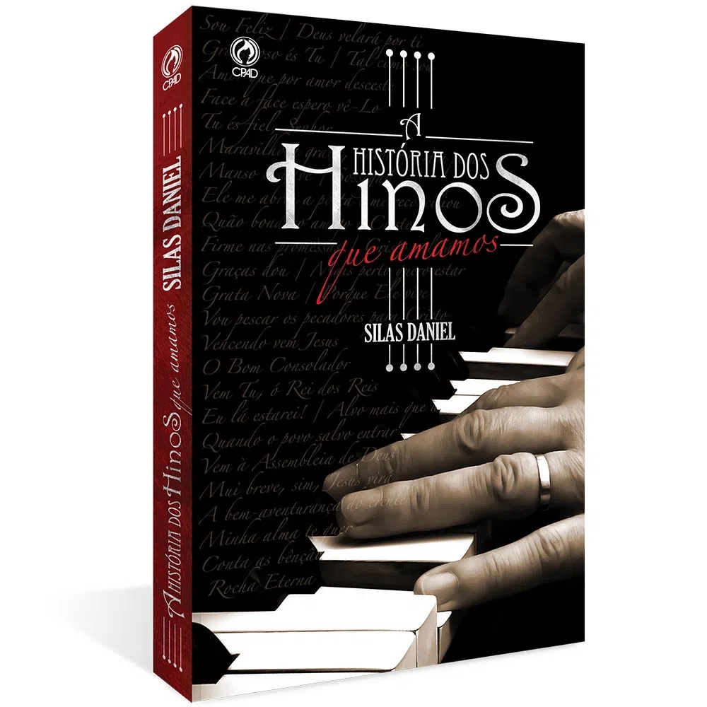 A História dos Hinos que Amamos | Encontros com Deus e as histórias que envolvem e inspiraram 117 hinos da Harpa Cristã