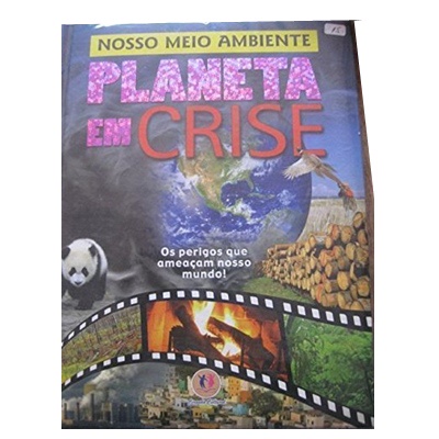 LIVRO NOSSO MEIO AMBIENTE PLANETA EM CRISE - 0620-6- CIRANDA CULTURAL