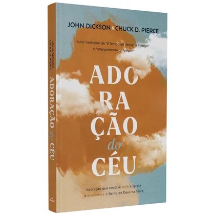 Adoração do Céu | John Dickson e Chuck D. Pierce em Oferta na Shopee