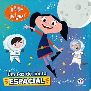 Livro Cartonado O Show da Luna - Um faz de conta espacial