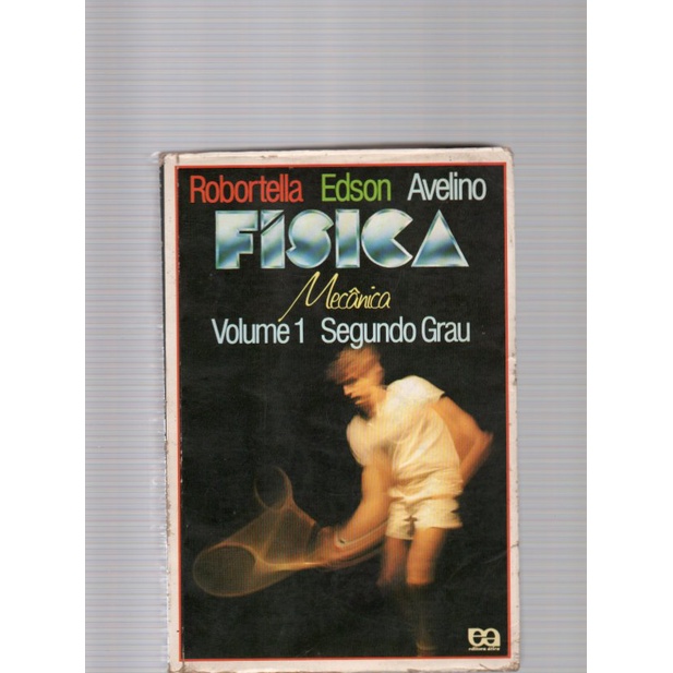 /Física Mecânica vol 1 Segundo Grau de Robortella, Edson e Avelino