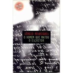 Homem Que Matou o Escritor de Sérgio Rodrigues