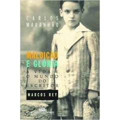 Maldição e Gloria: a Vida e o Mundo do Escritor Marcos Rey de Carols Maranhäo