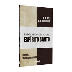 Pregando com Poder | Espírito Santo | J.C Ryle | C.H Spurgeon