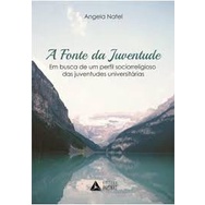 A Fonte da Juventude Em Busca de um Perfil Sociorreligioso de Angela Natel 4544838