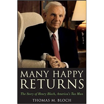Many Happy Returns: The Story of Henry Bloch, America''s Tax Man