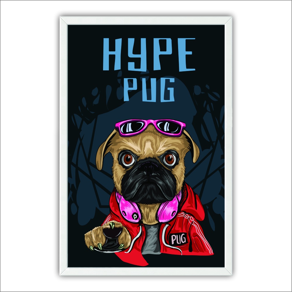 Quadro Decorativo com Moldura de Madeira 60x40 cm Frase Hype Pug Série Animais Cachorro para Decoração de Sala, Quarto e outros Ambientes