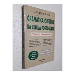 Gramática Objetiva da Língua Portuguesa: Completa única Prática de Ubirajara Rayol