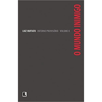 Inferno Provisório II - O mundo inimigo autor Luiz Ruffato