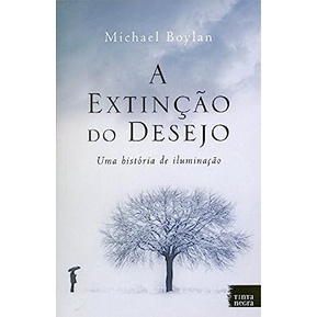 Extincao do Desejo, A - Uma Historia de Iluminacao