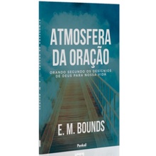 Atmosfera da Oração | E. M. Bounds