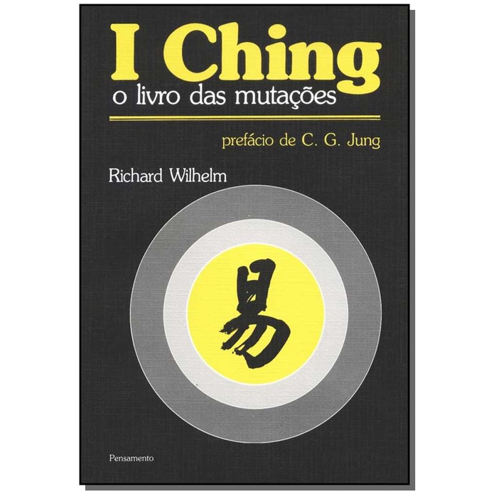 I CHING - LIVRO DAS MUTACOES - WILHELM, RICHARD - PENSAMENTO