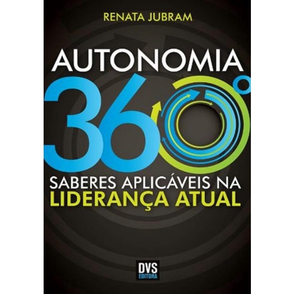 Livro - Autonomia 360 - Saberes Aplicaveis Na Lideranca Atual