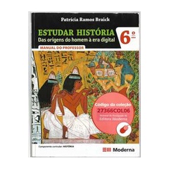 Estudar História 6° Ano -  das Origens do Homem à era Digital de Patrícia Ramos Braick