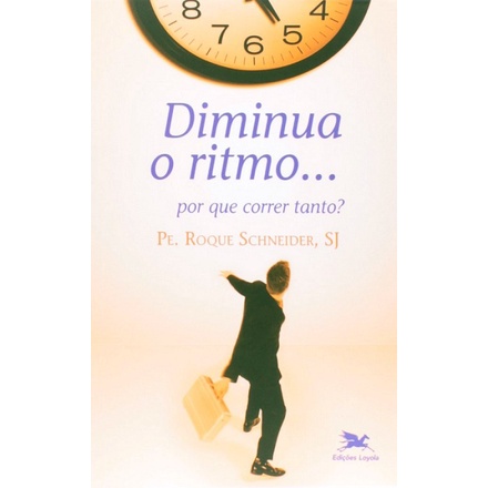 Diminua o ritmo... Por que correr tanto?