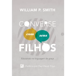 Converse Com Seus Filhos | William P. Smith