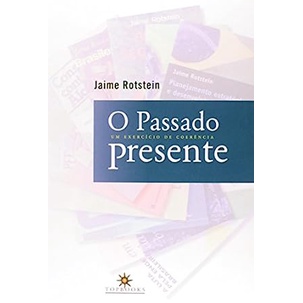 Passado Presente, O: Um Exercício de Coerência