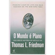 O Mundo é Plano- Uma breve história do Século XXI autor Thomas L. Friedman