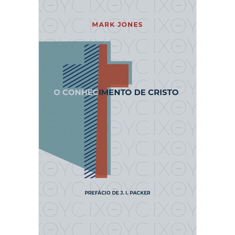 O Conhecimento de Cristo | Mark Jones em Oferta na Shopee