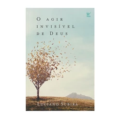 O Agir Invisível de Deus | Luciano Subirá